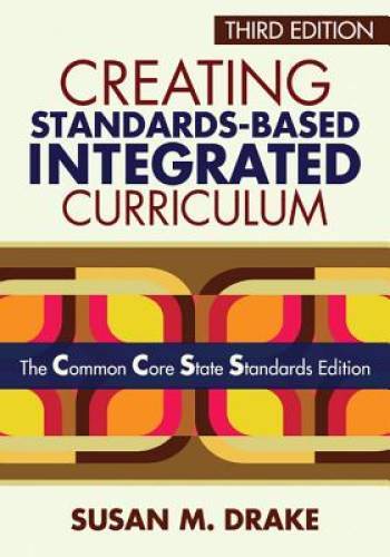 Creating Standards-Based Integrated Curriculum: The Common Core State Sta - GOOD