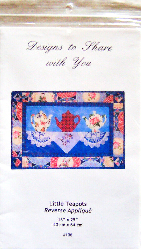 Designs To Share With You "LITTLE TEAPOTS" 16x25 Reverse Applique PATTERN Unused