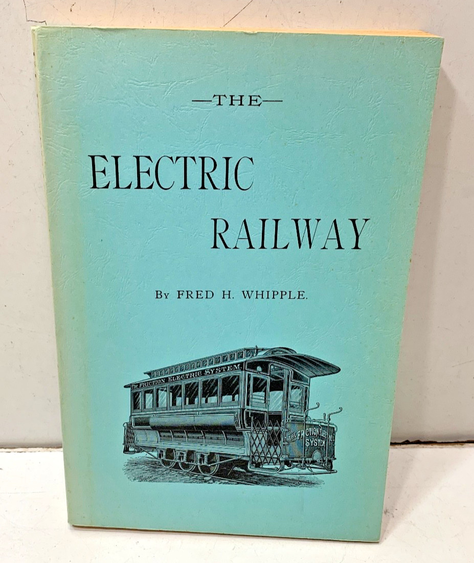 THE ELECTRIC RAILWAY BY FRED H. WHIPPLE. FREE SHIPPING