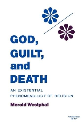 God, Guilt, and Death: An Existential Phenomenology of Religion (Studies  - GOOD