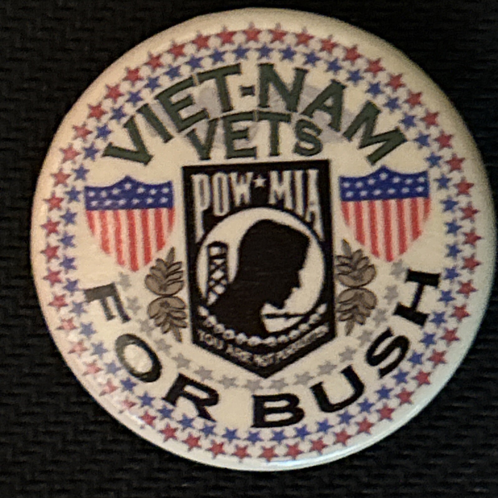 Viet-Nam Vets For BUSH POW-MIA You Are Not Forgotten  1 3/4” pinback button pin