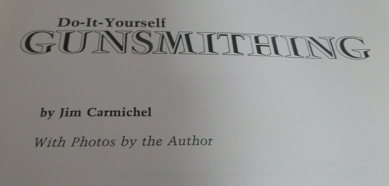 do-it yourself gunsmithing 1977 Jim Carmichel