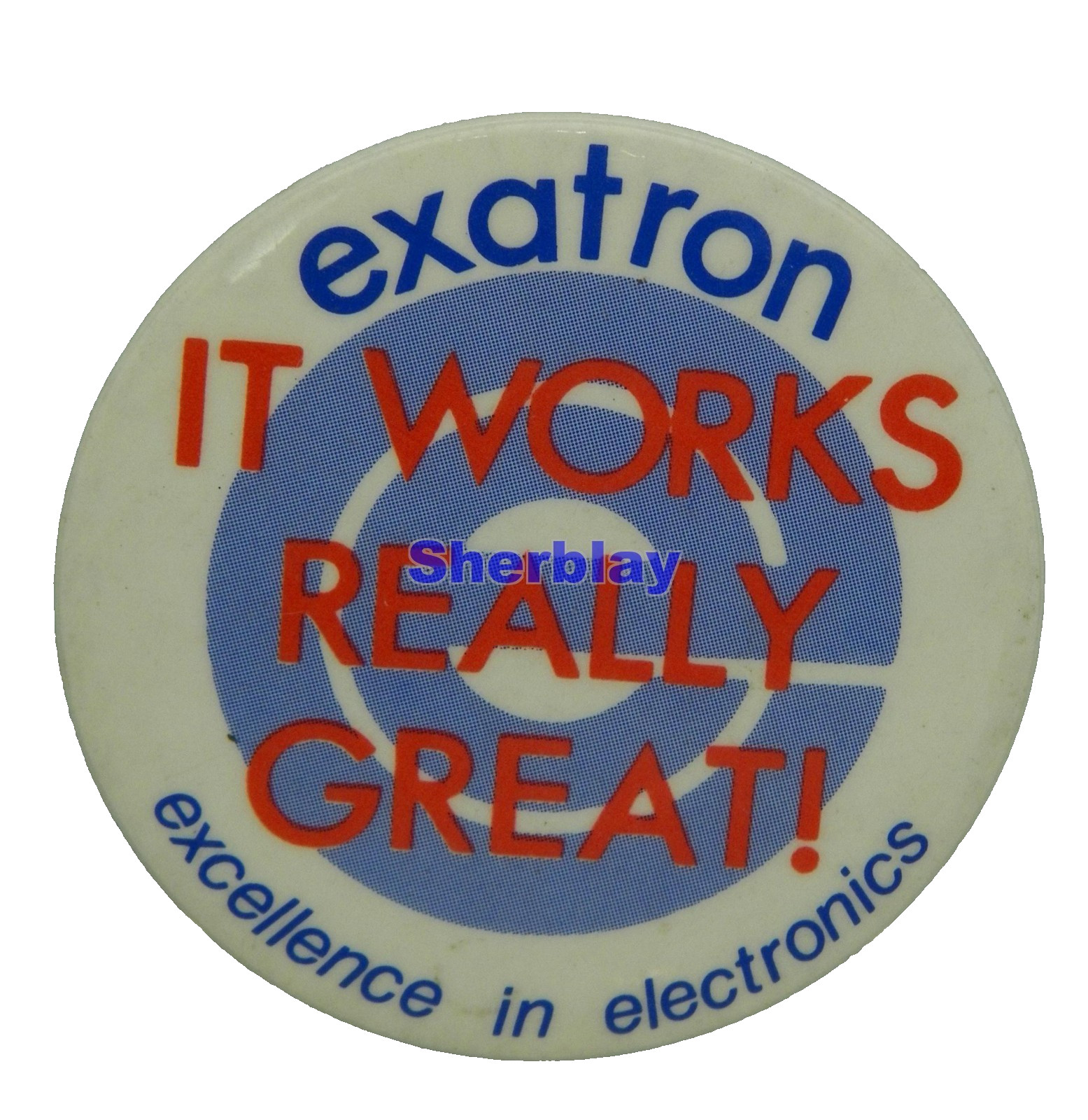 Exatron pin - It Works Really Great - Excellence In Electronics Button Badge