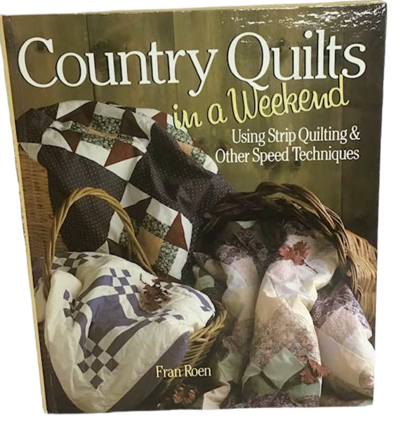 Country Quilts in Weekend Quilting Strip Speed Technique Sewing Fran Roen HB