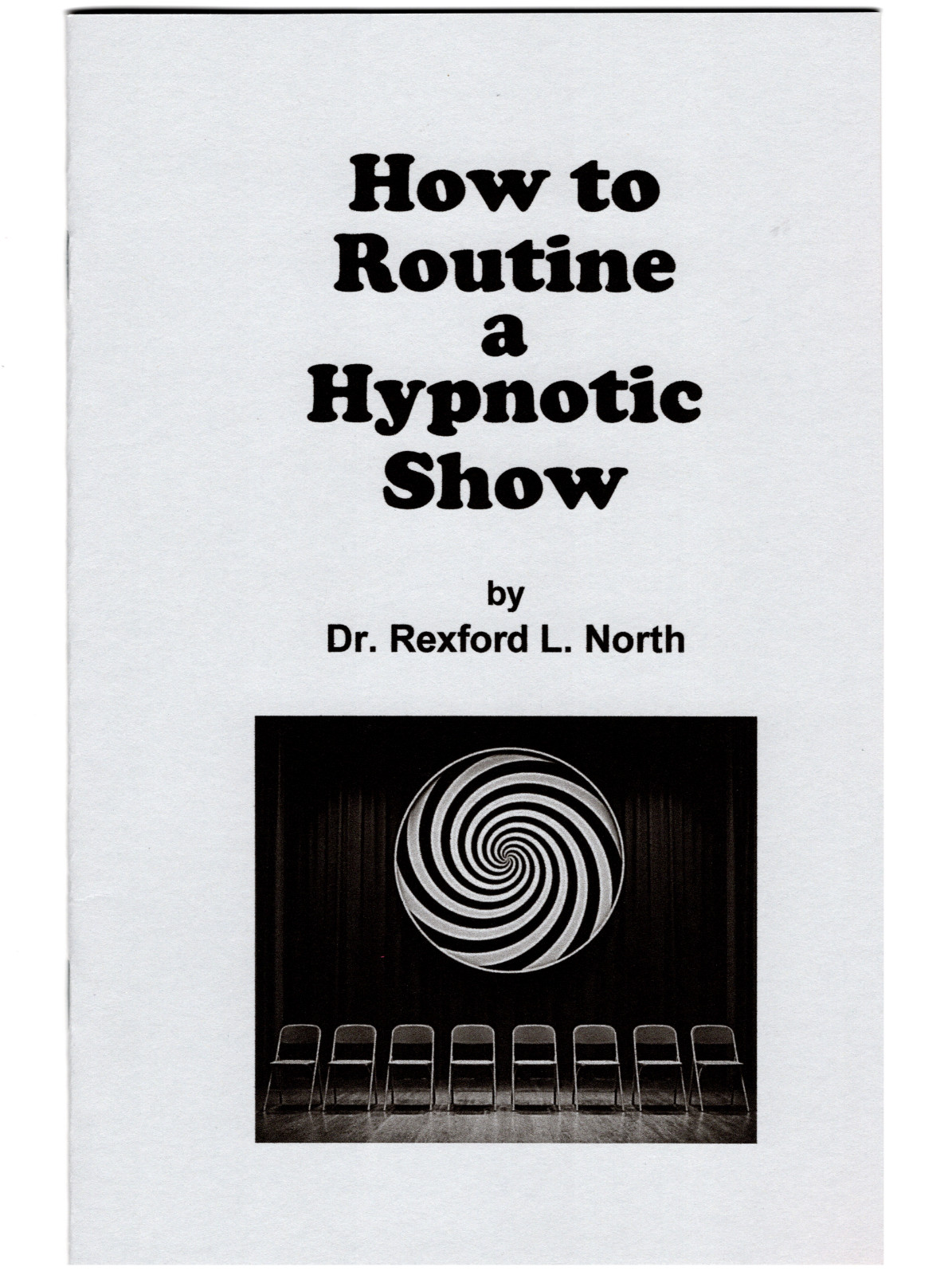 How to Routine a Hypnotic Show by Dr. Rexford L. North