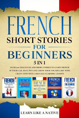 Learn Like A Na French Short Stories for Beginners - 5  (Paperback) (UK IMPORT)