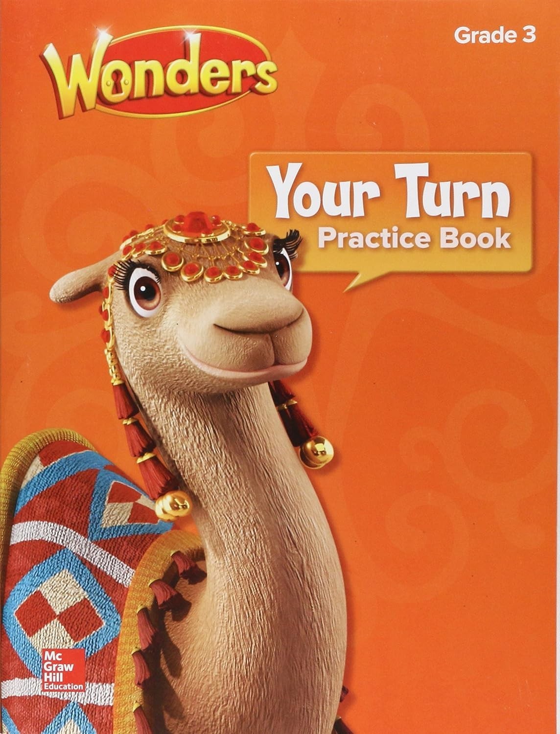 Wonders, Your Turn Practice Book, Grade 3 (ELEMENTARY CORE READING  McGraw Hill