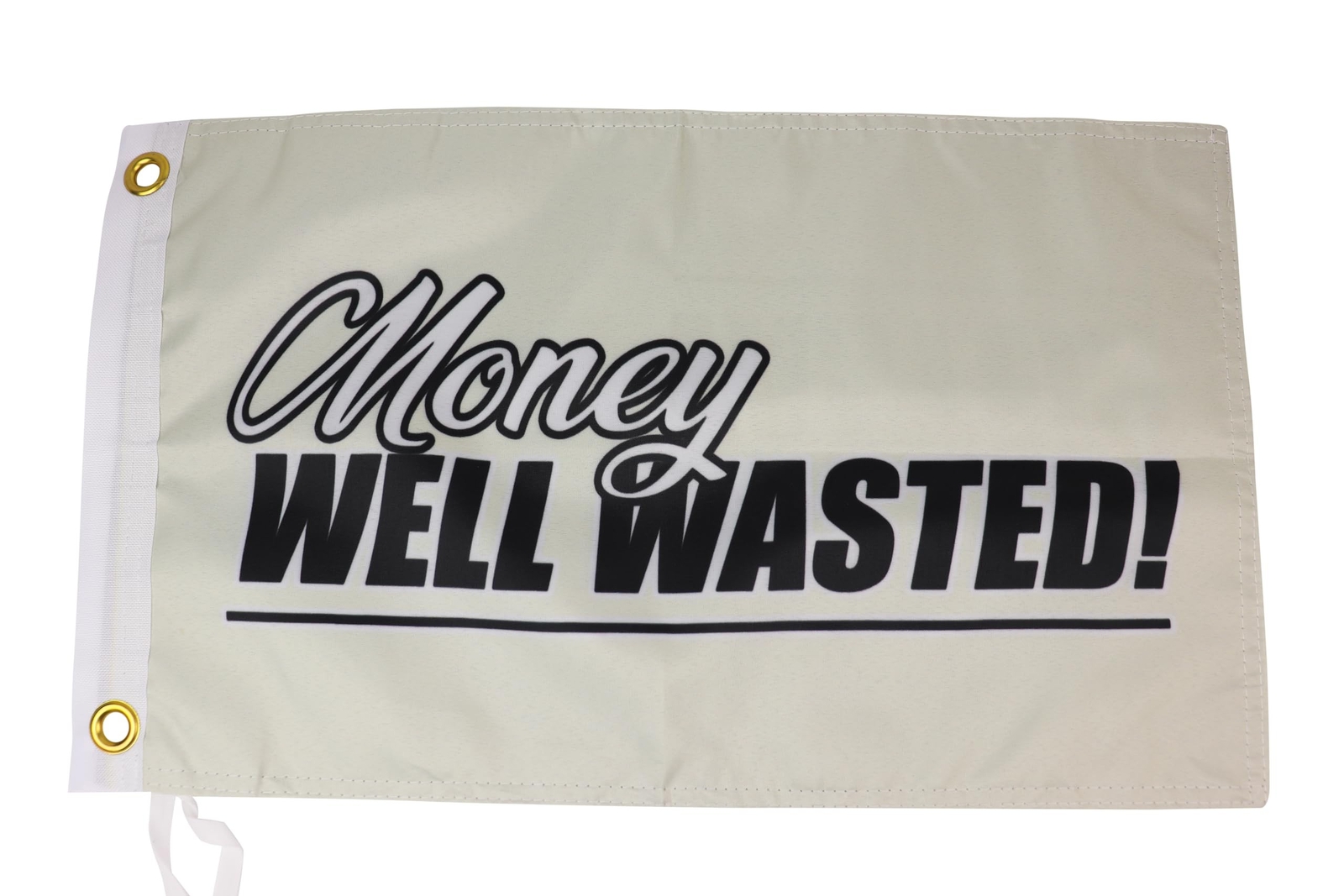 Money Well Wasted Flag 12x18 Inches - Perfect for UTV ATV SxS Boats Whips