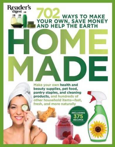 Homemade: 707 Products to Make Yourself to Save Money and the Earth - VERY GOOD