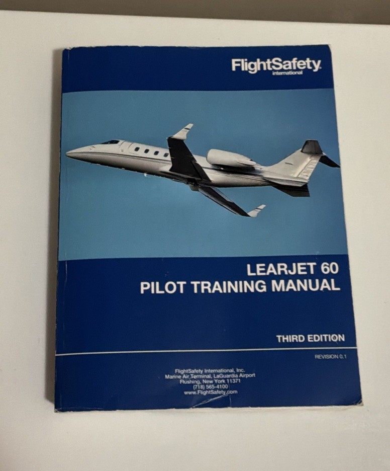 LearJet 60 Pilot Training Manual, Vol. 1 Operational Information Third Edition