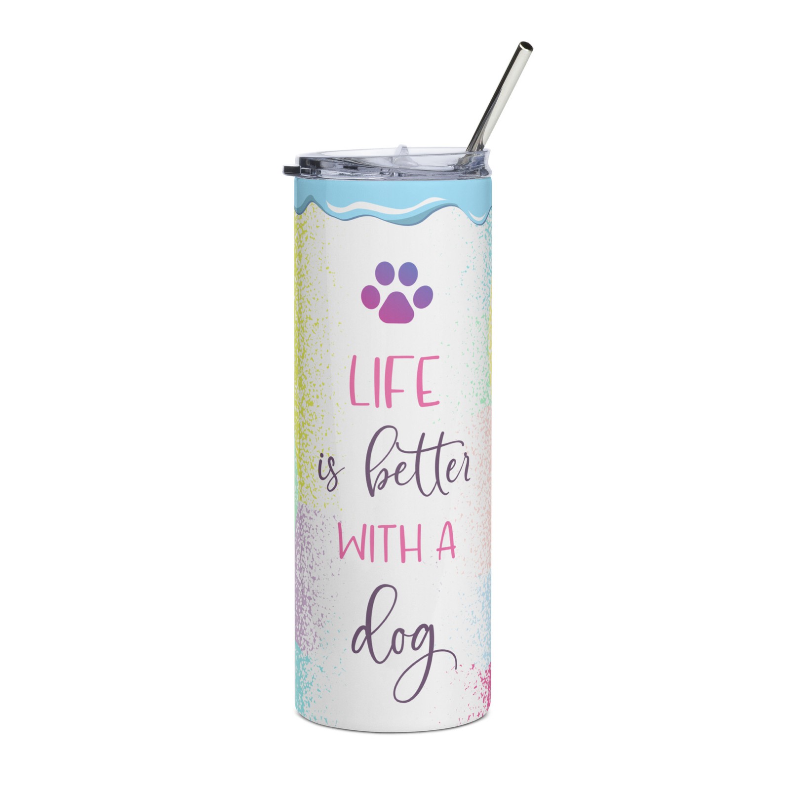 Life Is Better With A Dog Pastel Skinny Tumbler
