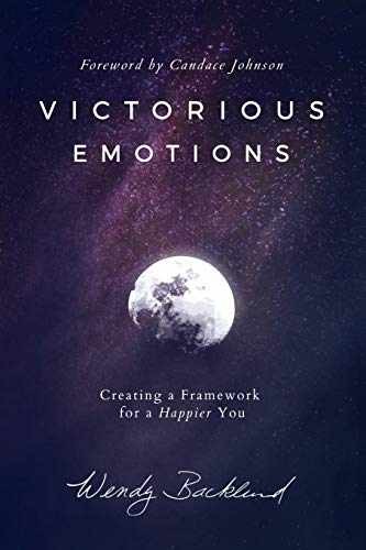 Victorious Emotions: Creating a - Paperback, by Backlund Wendy - Very Good