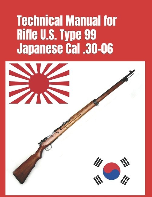 Technical Manual for Rifle U.S. Type 99 ARISAKA, Cal .30-06 ~ NEW