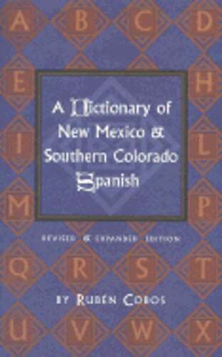 A Dictionary of New Mexico and Southern Colorado Spanish by Ruben Cobos: New
