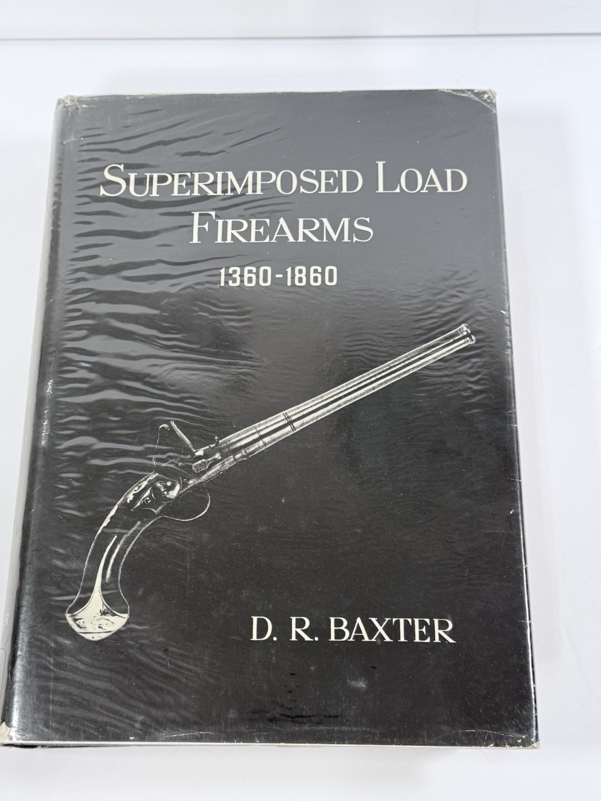 RARE Ltd Ed (1/500) Superimposed Load Firearms 1360-1860 - D.R. Baxter (1966)