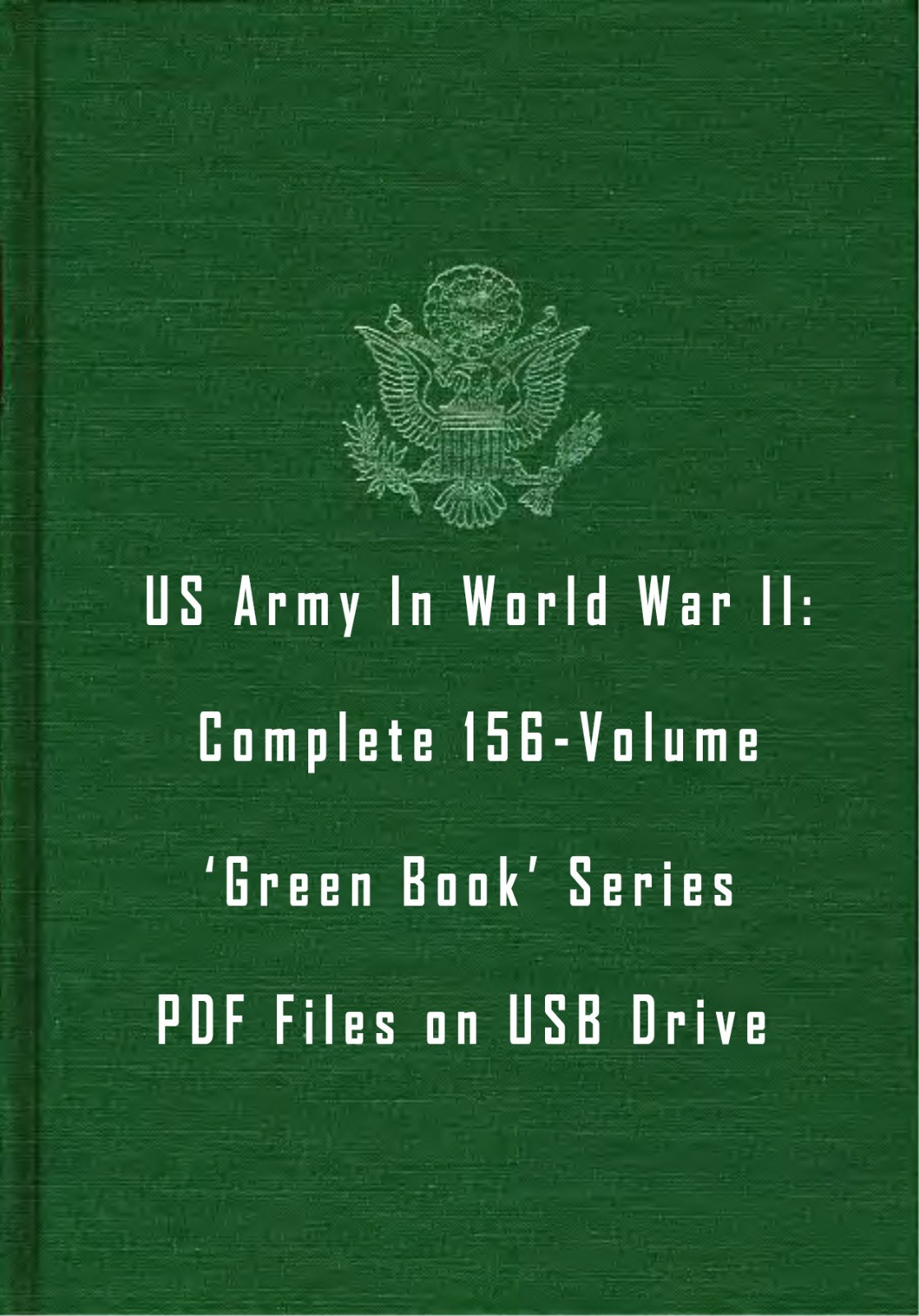 US Army in World War II – Complete 156-Volume CMH Green Book Series PDF on USB