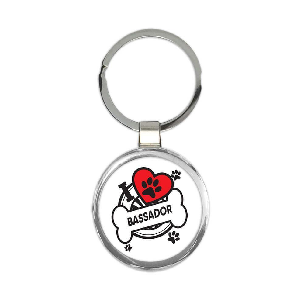 Bassador: Gift Round Keychain Dog Breed Pet I Love My Cute Puppy Dogs Pets