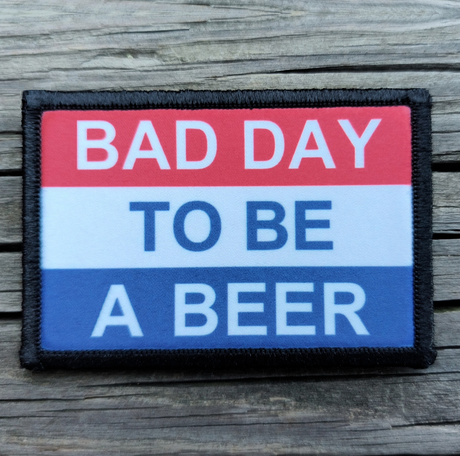 Bad Day To Be A Beer Morale Patch Hook and Loop Army Tactical Funny 2A Gear
