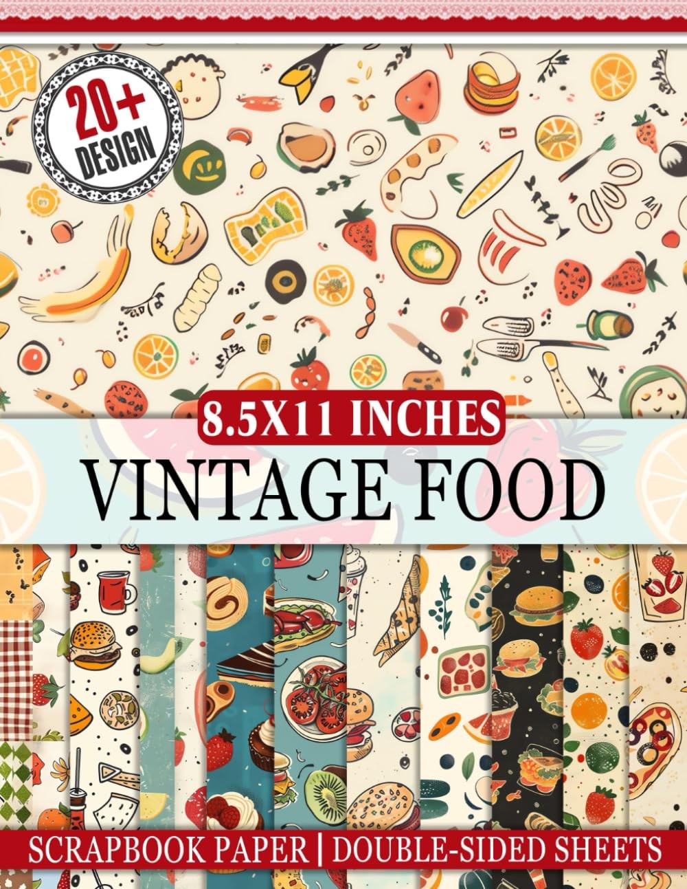 Vintage Food Scrapbook Paper: 20+ Retro Food Prints for Scrapbooking, Journaling