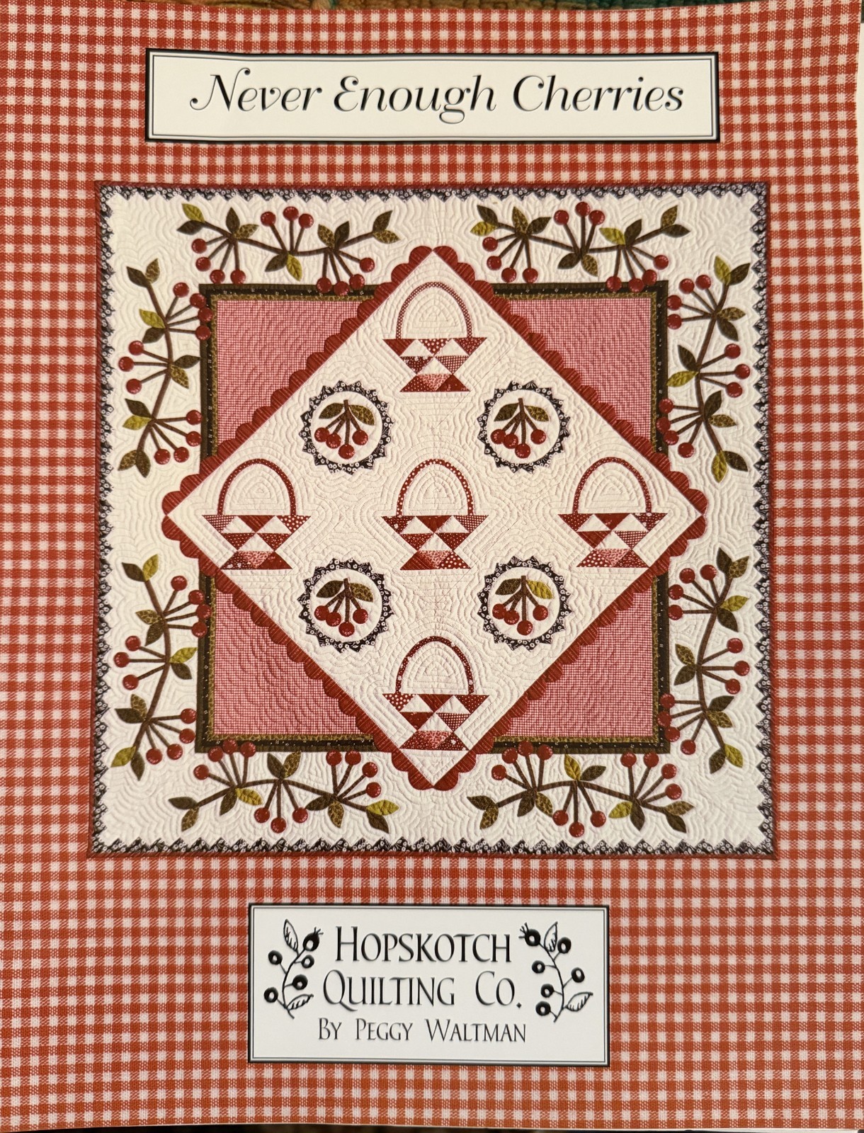 Never Enough Cherries Quilt Pattern Hopscotch Quilting Company by Peggy Walman