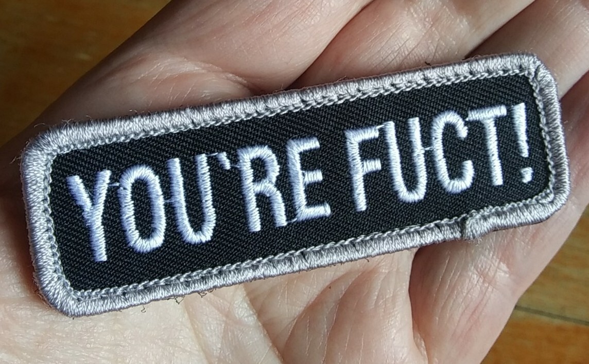 Hook & Loop Patch - YOU'RE FUCT - Funny Military Humor Name Tag SWAT