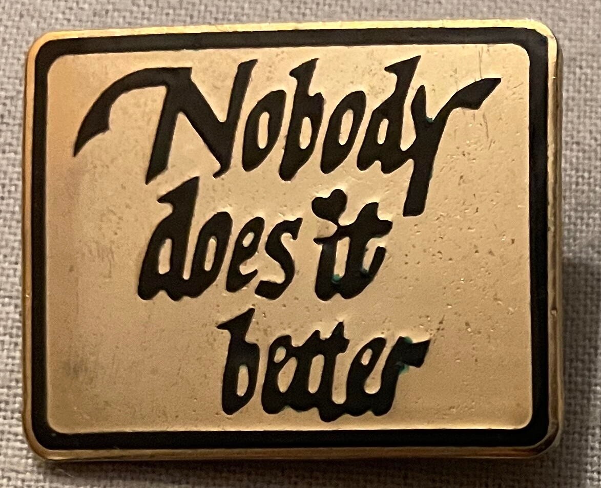 NOBODY DOES IT BETTER Pin, approx. ¾"x 1"