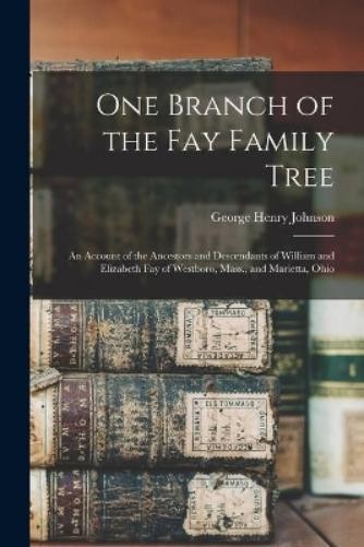 One Branch of the Fay Family Tree; an Account of the Anc (Paperback) (UK IMPORT)