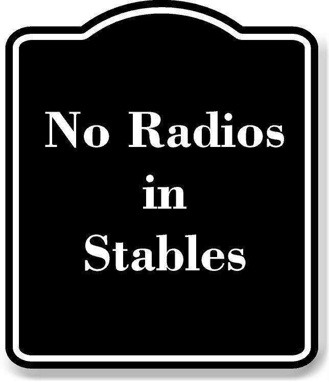 No Radios in Stables BLACK Aluminum Composite Sign