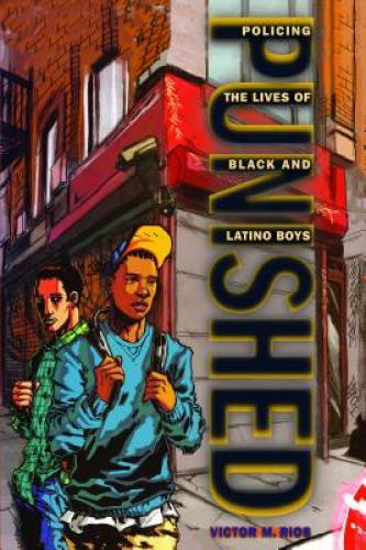 Punished: Policing the Lives of Black and Latino Boys (New Perspectives i - GOOD