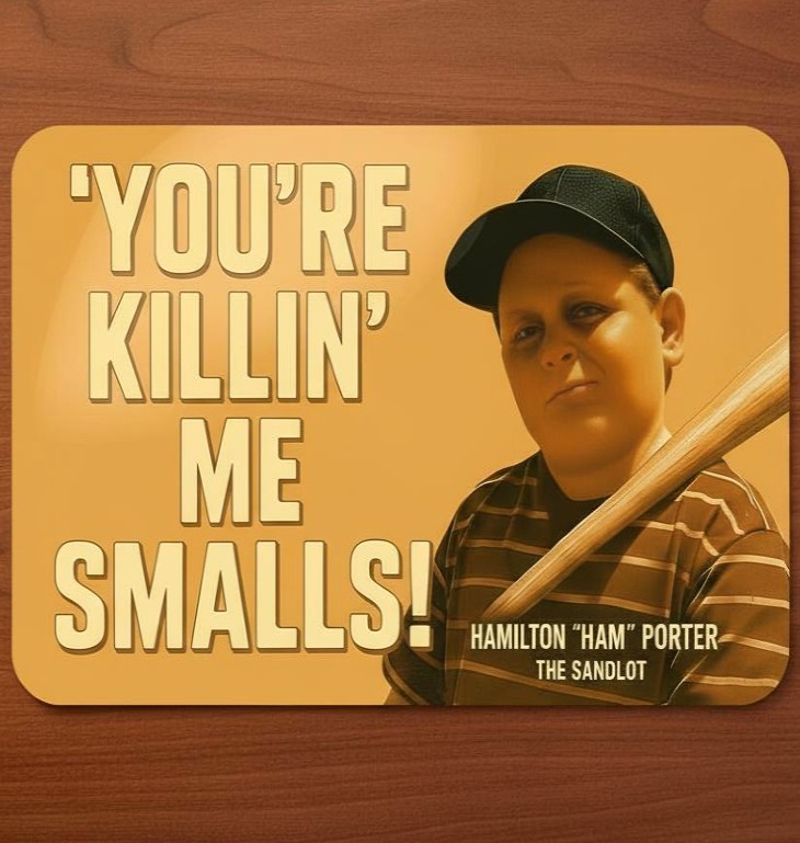 You're Killin' Me Smalls 9.5 x 8 Mouse Pad With Rubber Backing Made In USA