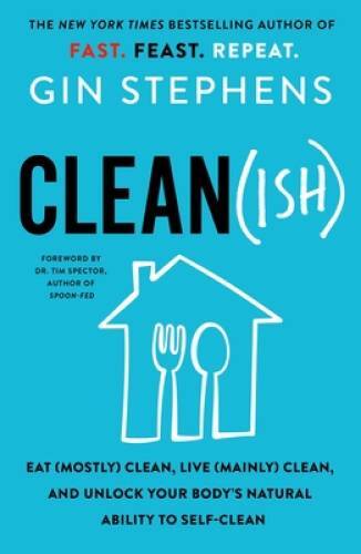 Clean(ish): Eat (Mostly) Clean, Live (Mainly) Clean, and Unlock Your Body - GOOD