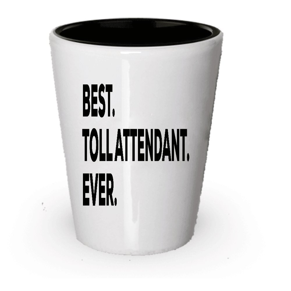 Best Toll Attendant Ever Shot Glass - Gift For Toll Attenders- Inexpensive...