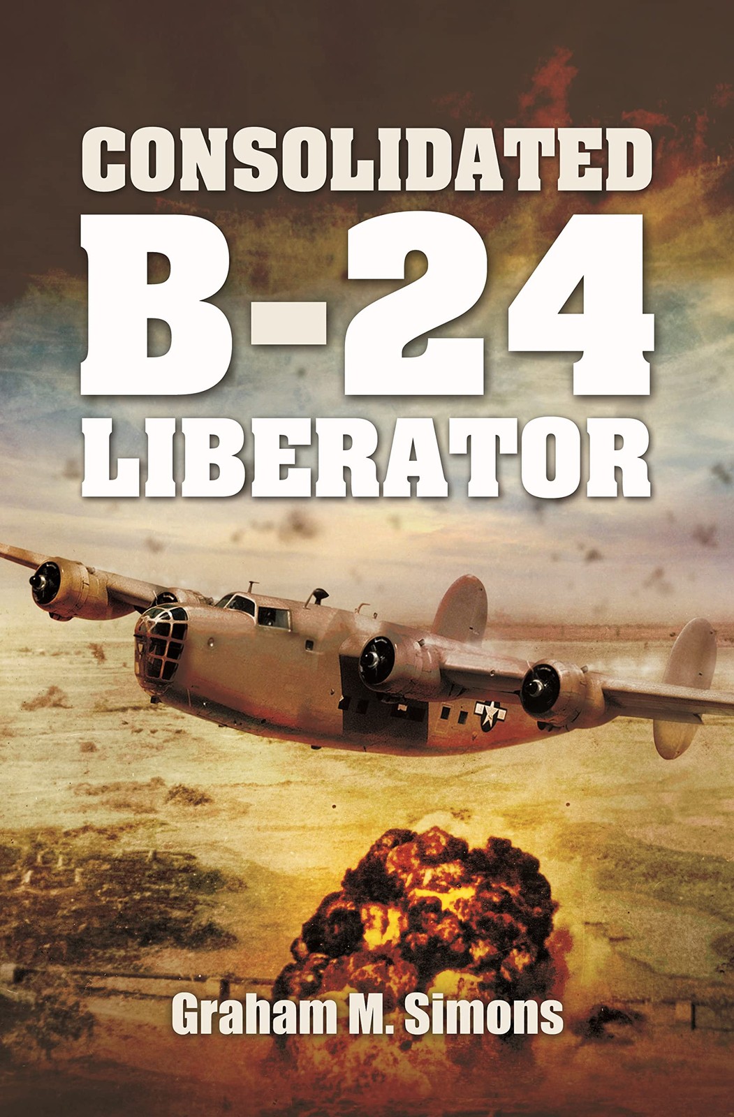 Consolidated B-24 Liberator (Images of War) WWII Bomber History Book