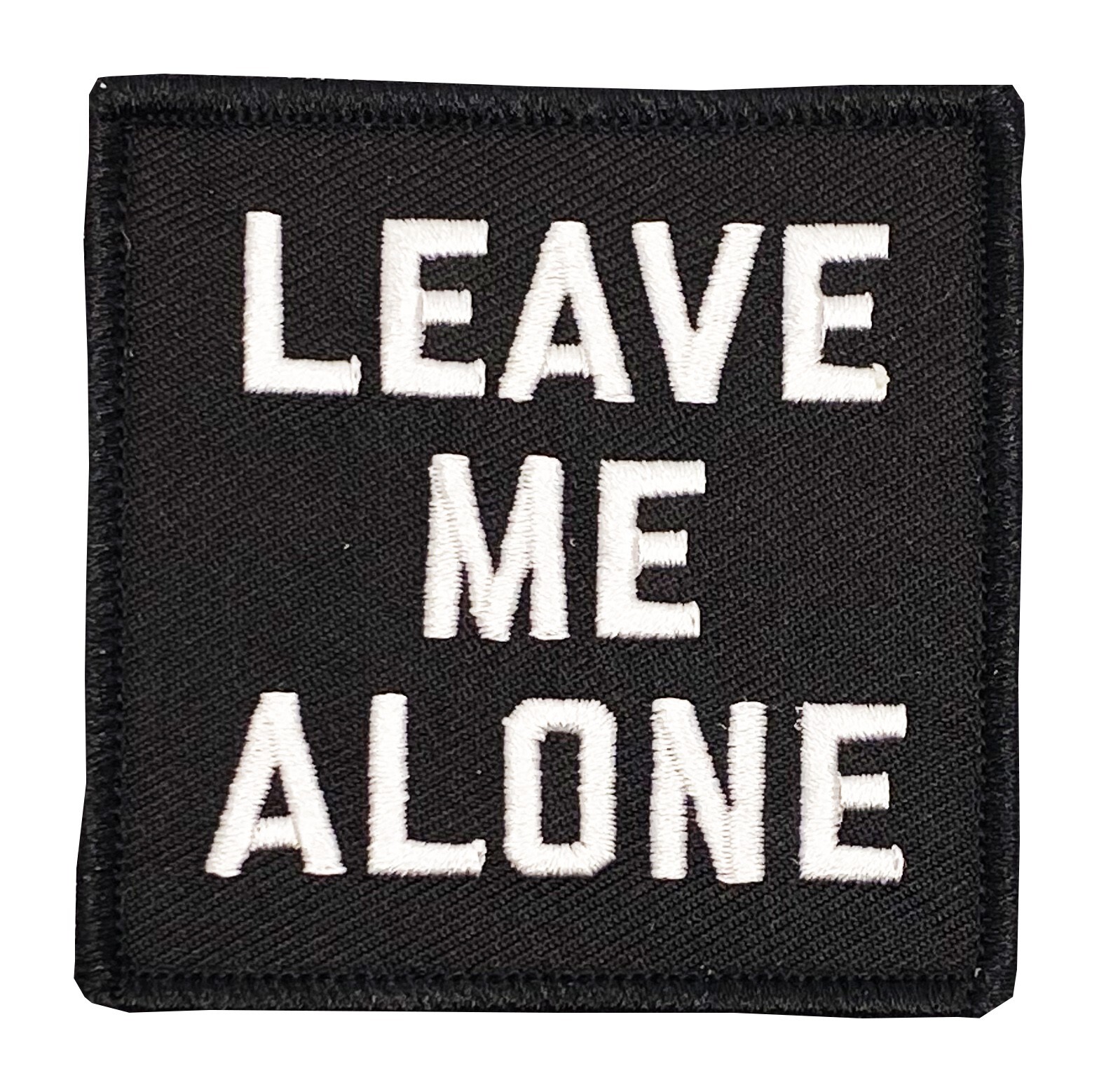 Leave Me Alone! Embroidered Patch - 2 1/2" - Hook & Loop Backing - Morale Patch