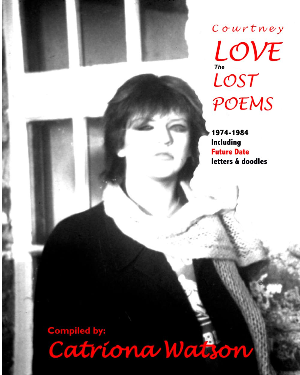 Courtney Love: The Lost Poems: 1974-1984, including letters and doodles