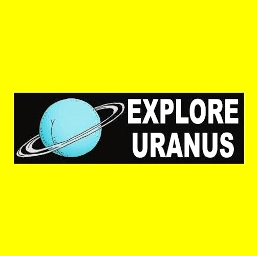 Funny "EXPLORE URANUS" astronomy decal BUMPER STICKER astronaut space travel