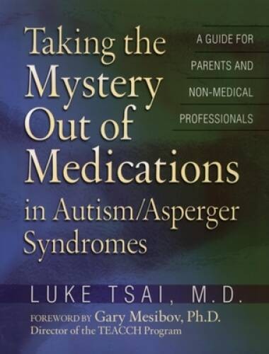 Taking the Mystery Out of Medications in AutismAspergers Syndromes - GOOD