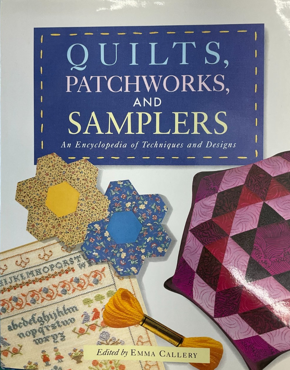 QUILTS, PATCHWORKS & SAMPLERS -EDITED BY EMMA CALLERY (cream dust cover w/blue)