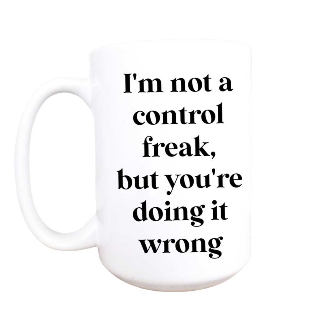 Funny Ceramic Coffee Mug 15 oz I'm Not A Control Freak