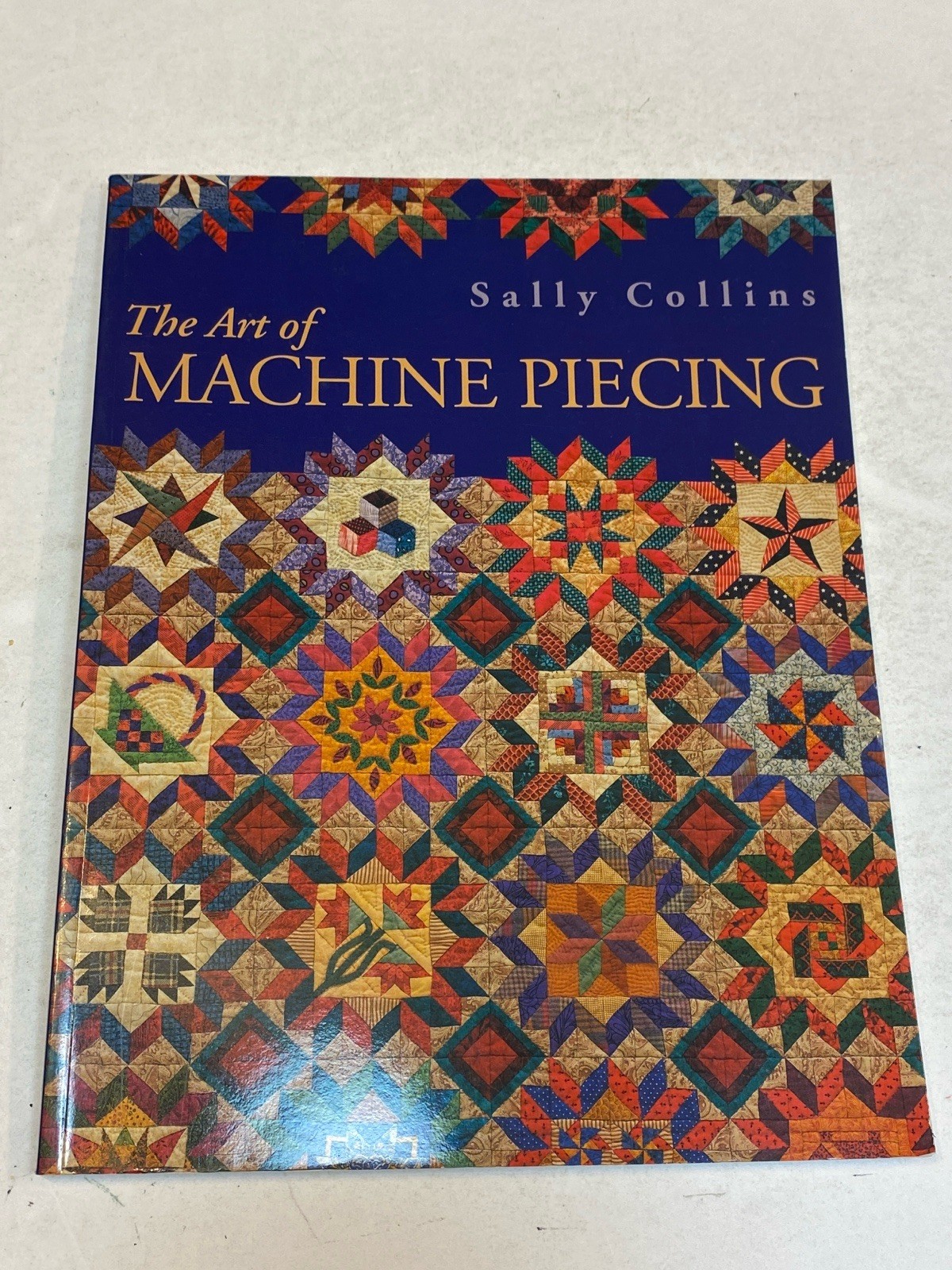 The Art of Machine Piecing SIGNED by Sally Collins Quilting Patterns Paperback
