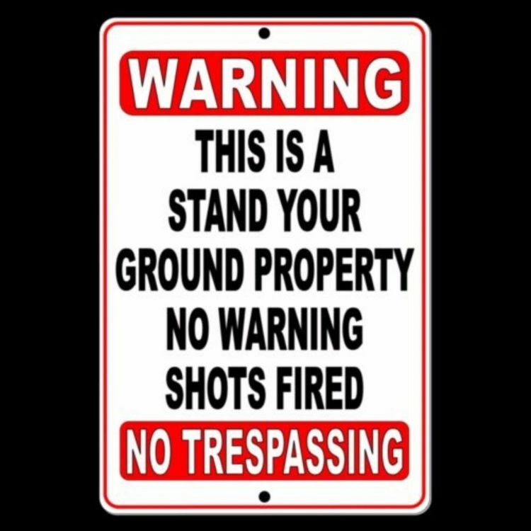Warning This Is Stand Your Ground Property No Warning Shot Trespass 8 x 12 Sign