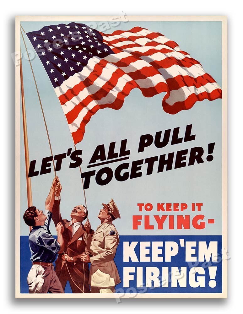 1940s “Let’s All Pull Together!” WWII Historic War Poster - 18x24