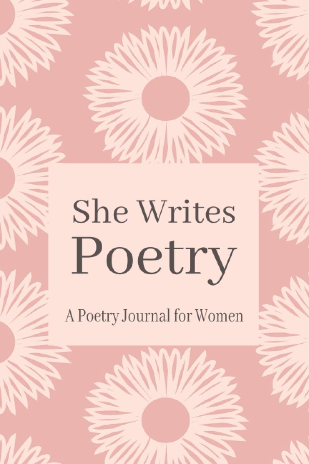 She Writes Poetry: A Poetry Journal for Women with 100 Creative Poetry Prompts a