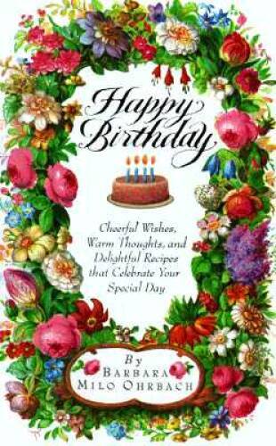 Happy Birthday : Cheerful Wishes, Warm Thoughts, and Delightful Reci - VERY GOOD
