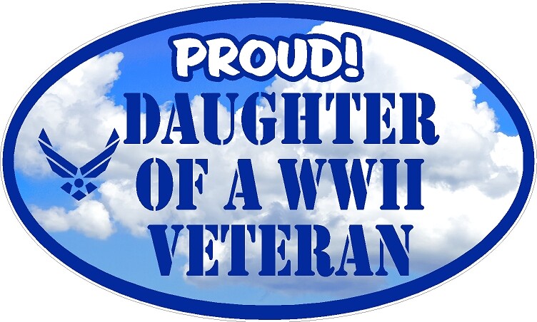 AIR FORCE DAUGHTER VINYL DECAL PROUD WWII VETERAN