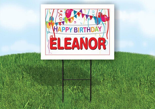ELEANOR HAPPY BIRTHDAY BALLOONS 18 in x 24 in Yard Sign Road Sign with Stand