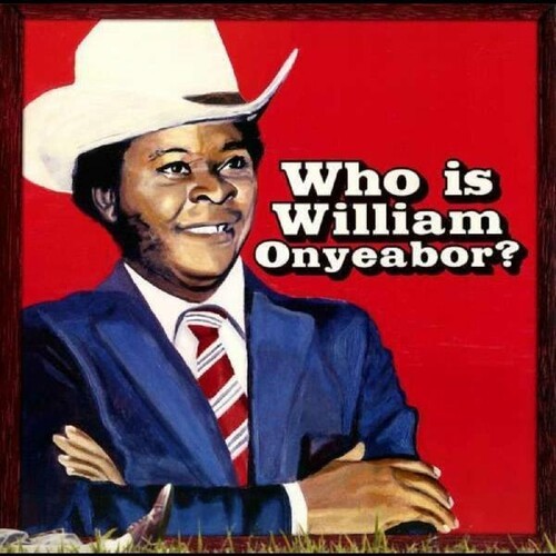 William Onyeabor - World Psychedelic Classics 5: Who Is William Onyeabor [New Vi