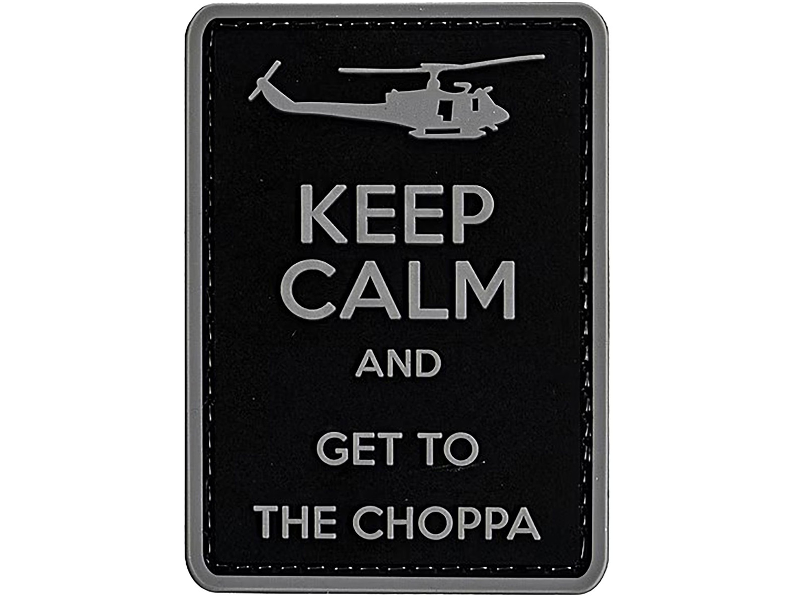 Merica Life Keep Calm and Get to the Choppa PVC Morale Patch Black and Grey