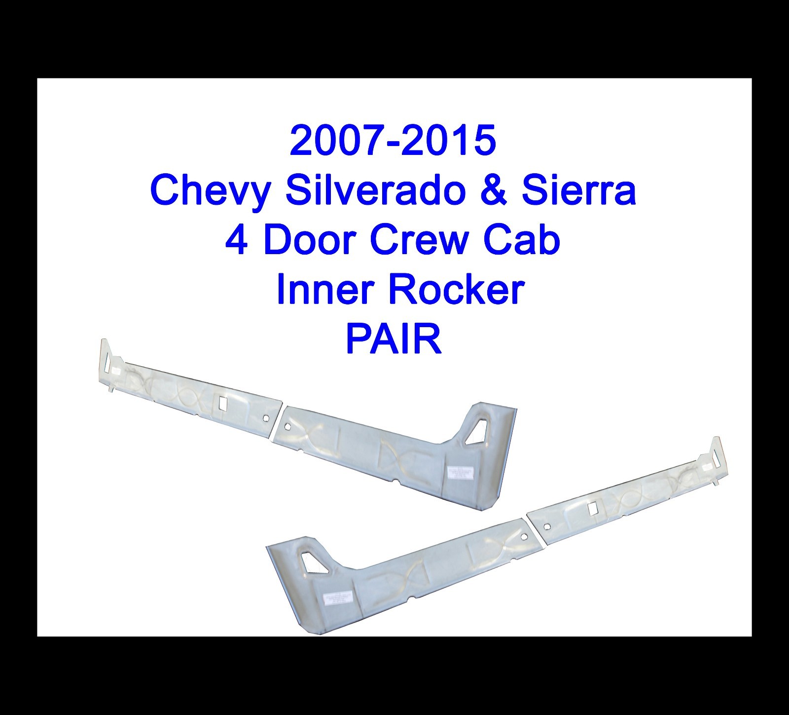 2007-18 Chevy Silverado 4DR Crew Cab Inner Rocker Panels New Pair!!