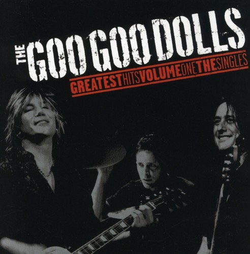 Goo Goo Dolls - Goo Goo Dolls Greatest Hits, Vol. 1: The Singles [New CD]